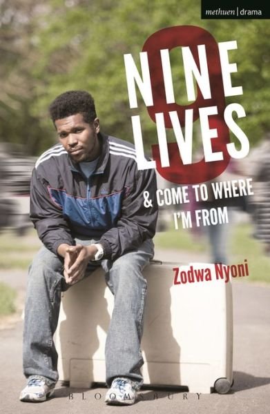 Nine Lives and Come To Where I'm From - Modern Plays - Zodwa Nyoni - Libros - Bloomsbury Publishing PLC - 9781474274401 - 24 de julio de 2015
