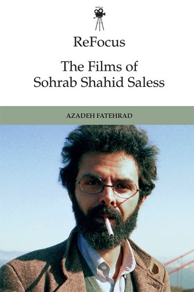 Cover for Fatehrad  Azadeh · Refocus: the Films of Sohrab Shahid-Saless: Exile, Displacement and the Stateless Moving Image - ReFocus: The International Directors Series (Paperback Book) (2022)