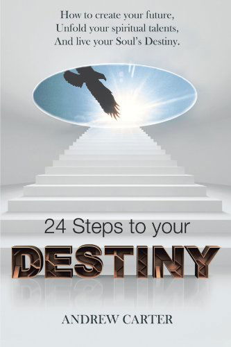 Cover for Andrew Carter · 24 Steps to Your Destiny: How to Create Your Future, Unfold Your Spiritual Talents, and Live Your Soul's Destiny. (Taschenbuch) (2012)