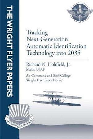 Cover for Holifield, Jr Major, Usaf · Tracking Next-generation Automatic Identification Technology into 2035: Wright Flyer Paper No. 47 (Paperback Book) (2012)