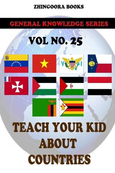 Cover for Zhingoora Books · Teach Your Kids About Countries [vol 25] (Paperback Book) (2012)