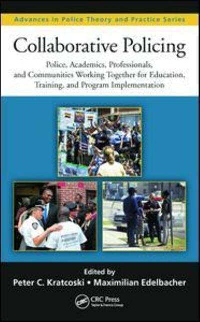 Cover for Collaborative Policing: Police, Academics, Professionals, and Communities Working Together for Education, Training, and Program Implementation - Advances in Police Theory and Practice (Hardcover Book) (2015)