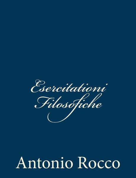 Cover for Antonio Rocco · Esercitationi Filosofiche (Paperback Book) (2013)