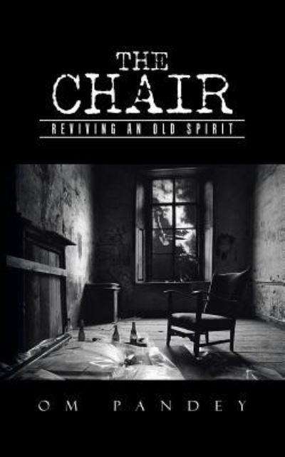 The Chair - Om Pandey - Bøger - Partridge India - 9781482868401 - 19. december 2015