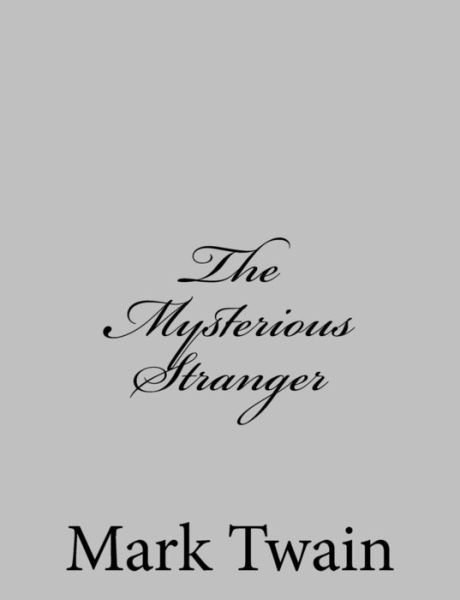 The Mysterious Stranger - Mark Twain - Książki - Createspace - 9781484004401 - 1 kwietnia 2013
