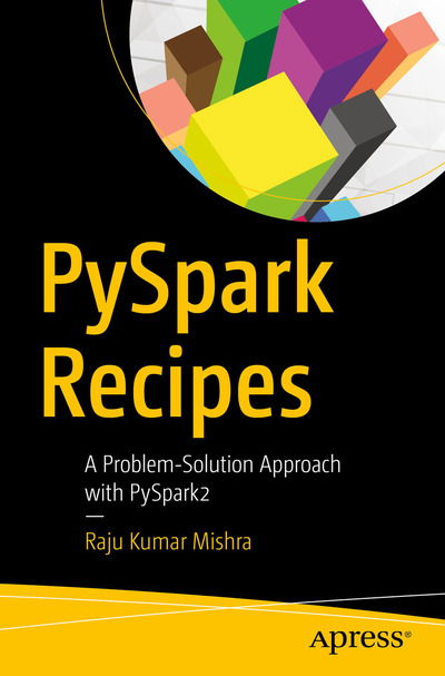 Cover for Raju Kumar Mishra · PySpark Recipes: A Problem-Solution Approach with PySpark2 (Paperback Book) [1st edition] (2017)