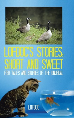 Cover for Lofdoc · Lofdoc's Stories: Short and Sweet: Fish Tales and Stories of the Unusual (Hardcover bog) (2013)