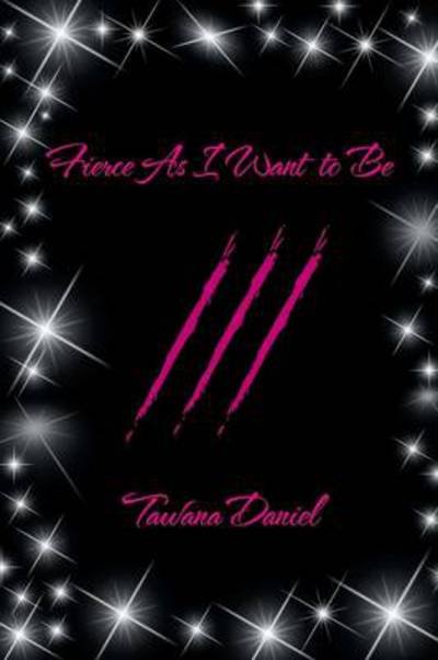 Cover for Tawana Daniel · Fierce As I Want to Be (Taschenbuch) (2014)