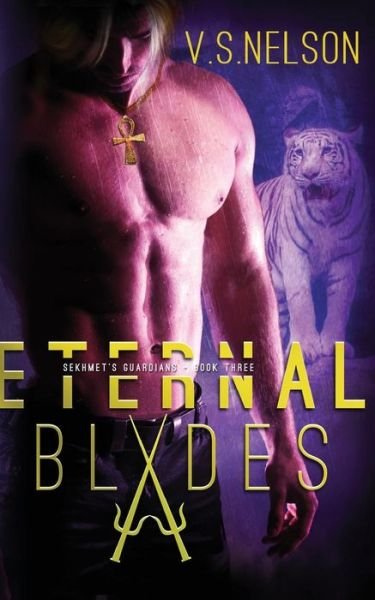 Cover for V S Nelson · Eternal Blades - Sekhmet's Guardians - Book Three (Paperback Book) (2013)
