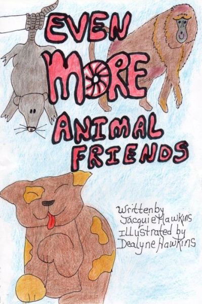 Cover for Jacquie Lynne Hawkins · Even More Animal Friends: This Book is the Third in the Animal Friends Series About Animals Facing Problems and the Outcome. (Paperback Book) (2014)