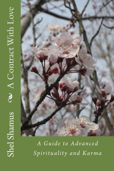 Cover for Shel Shamus · A Contract with Love: a Guide to Advanced Spirituality and Karma (Paperback Book) (2014)