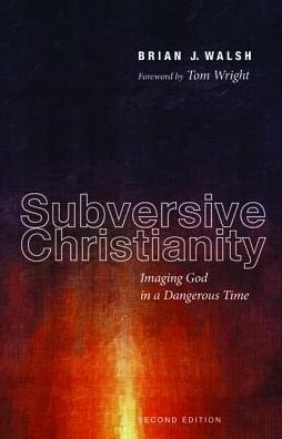 Cover for Brian J Walsh · Subversive Christianity: Imaging God in a Dangerous Time (Paperback Book) (2014)