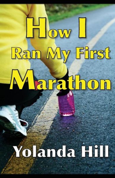 Cover for Yolanda Hill · How I Ran My First Marathon (Paperback Book) (2014)