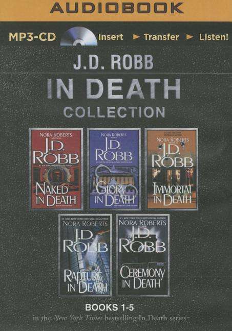 J. D. Robb in Death Collection Books 1-5: Naked in Death, Glory in Death, Immortal in Death, Rapture in Death, Ceremony in Death - J D Robb - Audio Book - Brilliance Audio - 9781501262401 - August 4, 2015