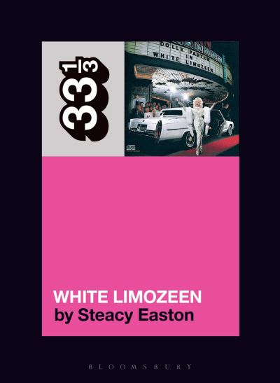 Easton, Steacy (Journalist, Canada) · Dolly Parton's White Limozeen - 33 1/3 (Paperback Book) (2024)