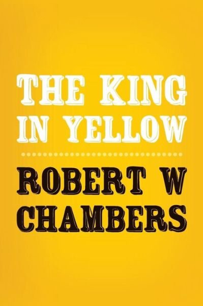 Cover for Robert W Chambers · The King in Yellow: Original and Unabridged (Translate House Classics) (Taschenbuch) (2014)