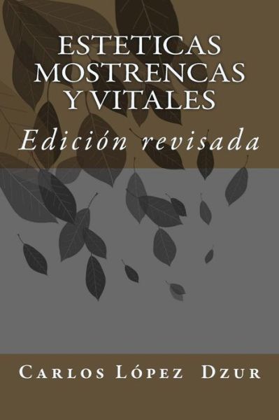 Esteticas Mostrencas Y Vitales: Edicion Revisada - Carlos Lopez - Kirjat - Createspace - 9781503213401 - keskiviikko 12. marraskuuta 2014