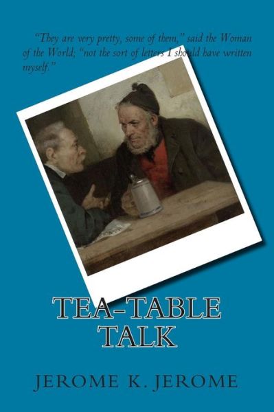 Cover for Jerome K. Jerome · Tea-table Talk (Paperback Book) (2014)