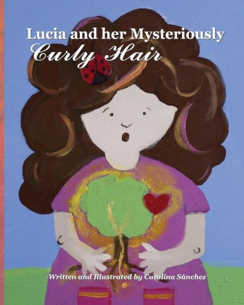 Cover for Catalina Sanchez · Lucia and Her Mysteriously Curly Hair (Taschenbuch) (2014)