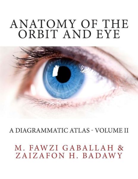 Cover for M Fawzi Gaballah · Anatomy of the Orbit and Eye: a Diagrammatic Atlas - Volume II (Paperback Book) (2014)