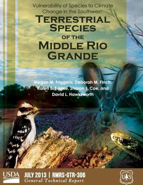 Cover for United States Department of Agriculture · Vulnerability of Species to Climate Change in the Southwest: Terrestrial Species of the Middle Rio Grande (Paperback Bog) (2015)