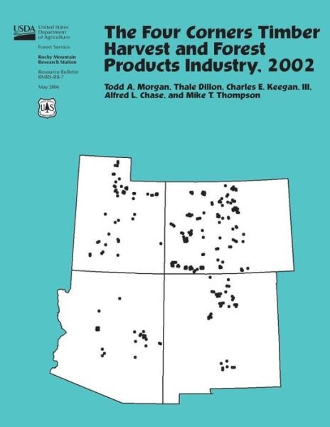 Cover for United States Department of Agriculture · The Four Corners Timber Harvest and Forest Products Industry, 2002 (Paperback Book) (2015)