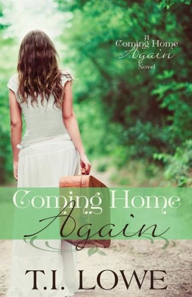 Cover for T I Lowe · Coming Home Again: a Coming Home Again Novel (Paperback Book) (2015)