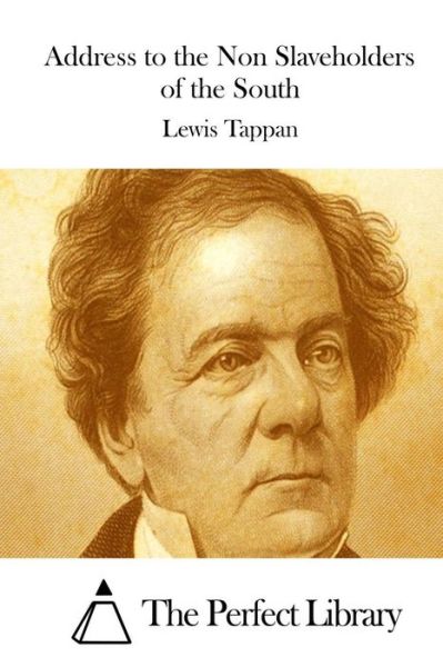 Address to the Non Slaveholders of the South - Lewis Tappan - Books - Createspace - 9781512082401 - May 6, 2015