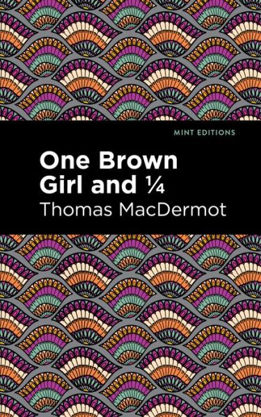Cover for Thomas MacDermot · One Brown Girl and 1/4 - Mint Editions (Hardcover Book) (2021)