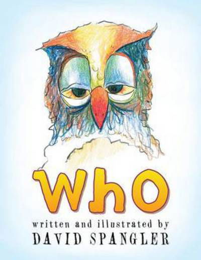 Who - David Spangler - Books - Xlibris - 9781514400401 - September 16, 2015