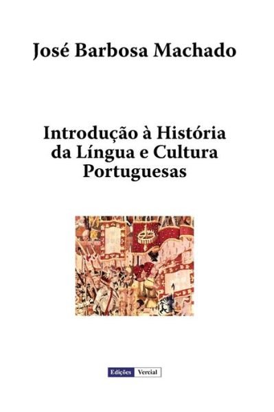 Cover for Jose Barbosa Machado · Introducao a Historia Da Lingua E Cultura Portuguesas (Taschenbuch) (2015)