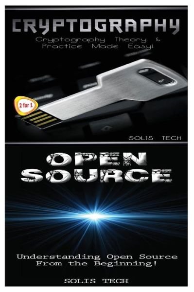 Cryptography & Open Source - Solis Tech - Books - CreateSpace Independent Publishing Platf - 9781523662401 - January 23, 2016