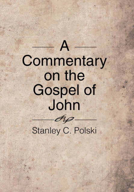 Cover for Stanley C Polski · A Commentary on the Gospel of John (Hardcover Book) (2016)