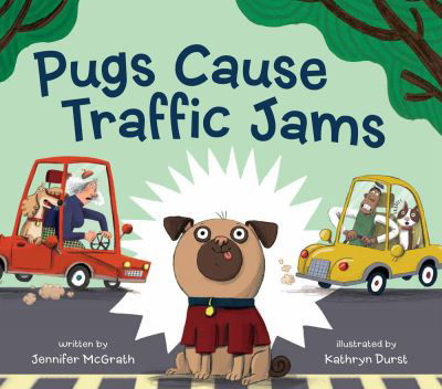 Cover for Jennifer McGrath · Pugs Cause Traffic Jams (Hardcover Book) (2022)