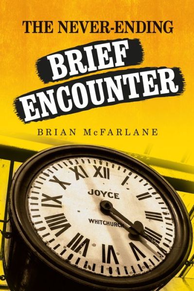 Cover for Brian McFarlane · The Never-Ending Brief Encounter (Paperback Book) (2019)
