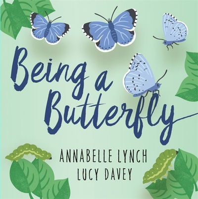 Being a Minibeast: Being a Butterfly - Being a Minibeast - Annabelle Lynch - Książki - Hachette Children's Group - 9781526306401 - 26 lipca 2018