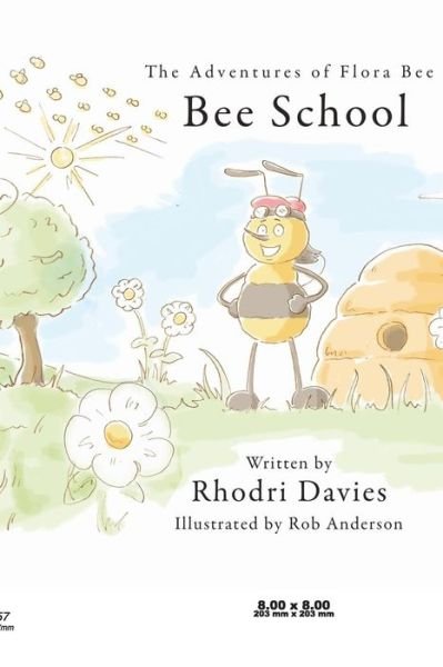 The The Adventures of Flora Bee: Bee School - Rhodri Davies - Books - Austin Macauley Publishers - 9781528919401 - November 30, 2018