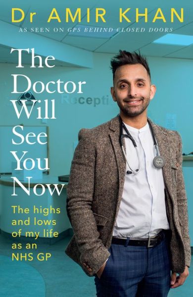 Cover for Amir Khan · The Doctor Will See You Now: The highs and lows of my life as an NHS GP (Hardcover Book) (2020)