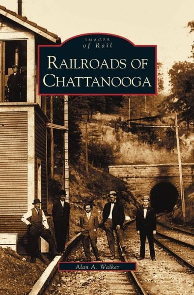 Cover for Alan A Walker · Railroads of Chattanooga (Hardcover Book) (2003)