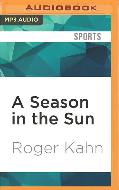 Cover for Roger Kahn · Season in the Sun, A (MP3-CD) (2016)