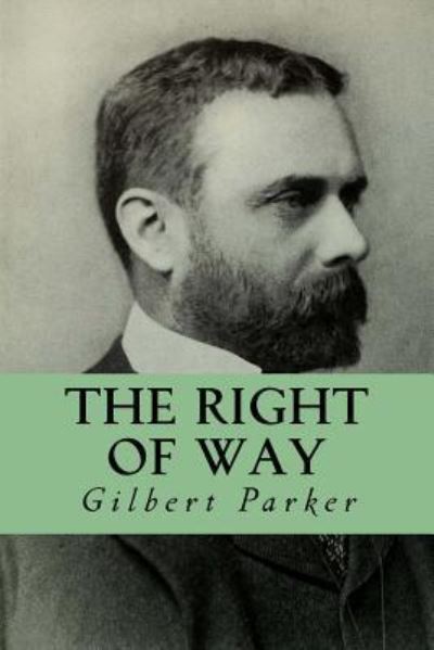 Cover for Gilbert Parker · The Right of Way (Paperback Book) (2016)