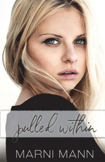Pulled Within - Marni Mann - Books - Createspace Independent Publishing Platf - 9781533096401 - June 1, 2016