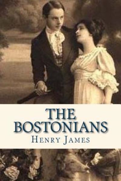 The Bostonians - Henry James - Books - Createspace Independent Publishing Platf - 9781536871401 - August 2, 2016