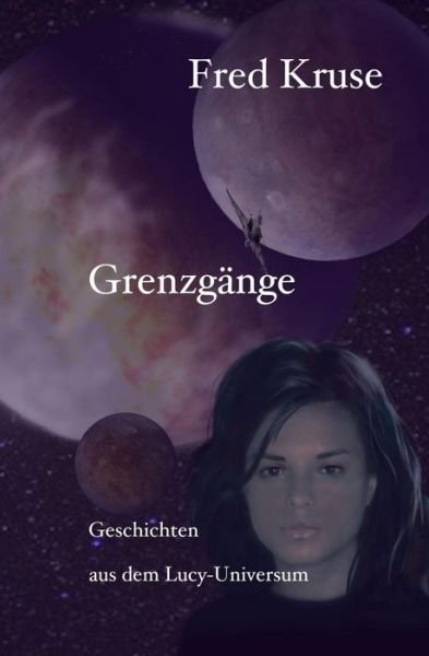 Cover for Fred Kruse · Grenzg nge - Geschichten Aus Dem Lucy-Universum (Paperback Book) (2016)