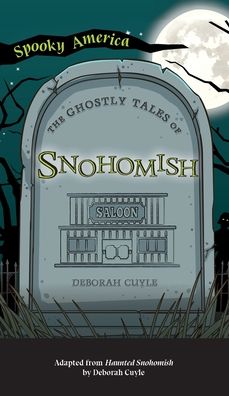 Cover for Deborah Cuyle · Ghostly Tales of Snohomish - Spooky America (Hardcover Book) (2021)