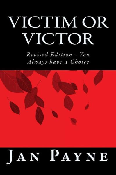 Cover for Jan Payne · Victim or Victor : Revised Edition - You Always have a Choice (Paperback Book) (2018)