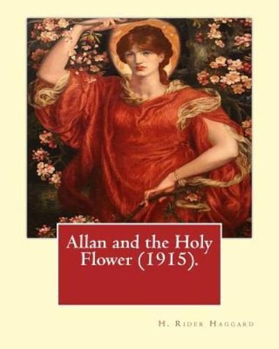 Cover for H. Rider Haggard · Allan and the Holy Flower . By : H. Rider Haggard (Paperback Book) (2017)