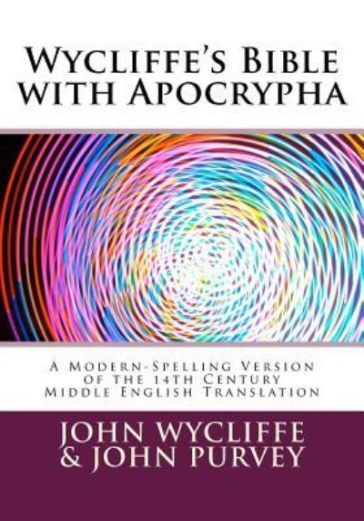 Cover for John Wycliffe · Wycliffe's Bible with Apocrypha : A Modern-Spelling Version of the 14th Century Middle English Translation (Pocketbok) (2018)