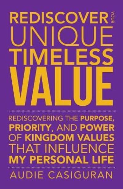 Cover for Audie Casiguran · Rediscover Your Unique Timeless Value (Paperback Book) (2017)