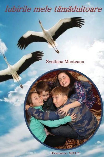 Cover for Svetlana Munteanu · Iubirile Mele Tamaduitoare (Paperback Book) (2017)